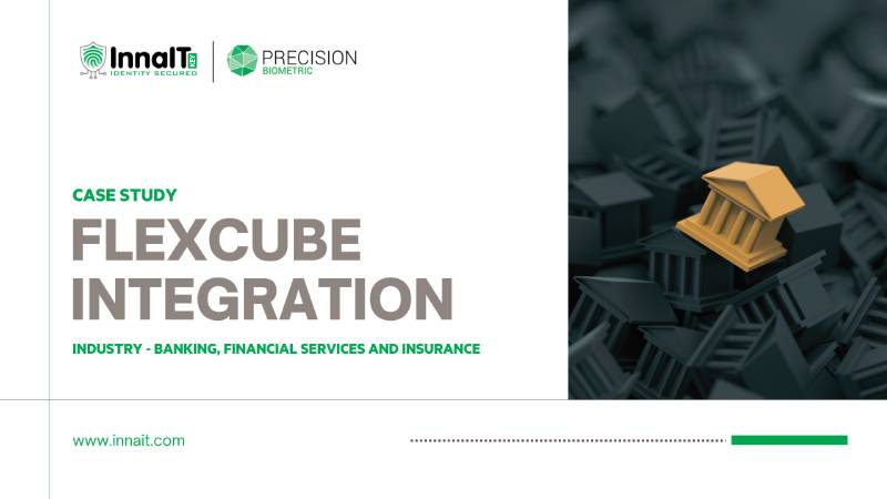 BIOMETRIC INTEGRATION WITH FLEXCUBE CORE BANKING SOFTWARE  FOR A PRIVATE SECTOR BANK IN INDIA